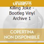 Killing Joke - Bootleg Vinyl Archive 1 cd