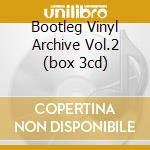 Bootleg Vinyl Archive Vol.2 (box 3cd) cd