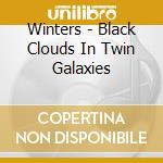 Winters - Black Clouds In Twin Galaxies cd