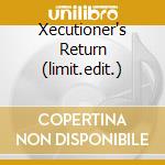Xecutioner's Return (limit.edit.) cd