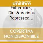 Extremities, Dirt & Various Repressed... cd