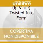 (lp Vinile) Twisted Into Form cd