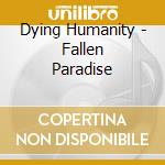 Dying Humanity - Fallen Paradise cd