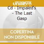Cd - Impaled's - The Last Gasp cd