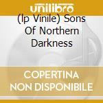 (lp Vinile) Sons Of Northern Darkness cd