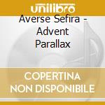 Averse Sefira - Advent Parallax cd musicale di Sefira Averse