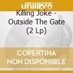 Killing Joke - Outside The Gate (2 Lp) cd