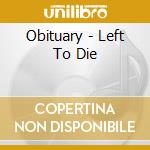 Obituary - Left To Die cd musicale di OBITUARY