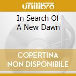 In Search Of A New Dawn cd