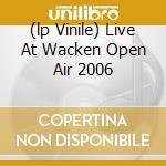 (lp Vinile) Live At Wacken Open Air 2006 cd