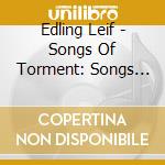 Edling Leif - Songs Of Torment: Songs Of Joy