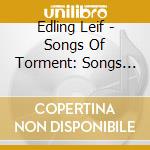 Edling Leif - Songs Of Torment: Songs Of Joy cd