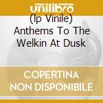 (lp Vinile) Anthems To The Welkin At Dusk cd