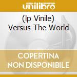 (lp Vinile) Versus The World cd