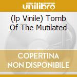 (lp Vinile) Tomb Of The Mutilated lp vinile di Corpse Cannibal