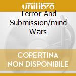 Terror And Submission/mind Wars cd