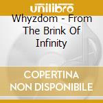 Whyzdom - From The Brink Of Infinity cd musicale di WHYZDOM