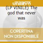 (LP VINILE) The god that never was cd