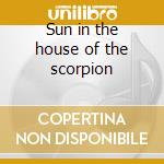 Sun in the house of the scorpion cd