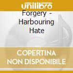 Forgery - Harbouring Hate cd