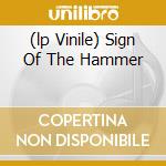(lp Vinile) Sign Of The Hammer cd