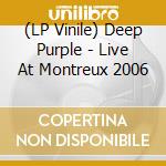(LP Vinile) Deep Purple - Live At Montreux 2006 vinile