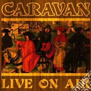 Caravan - Live On Air cd musicale di CARAVAN