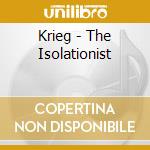 Krieg - The Isolationist