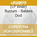 (LP Vinile) Burzum - Balders Dod lp vinile di BURZUM