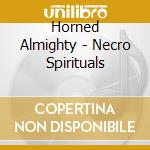Horned Almighty - Necro Spirituals cd
