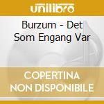 Burzum - Det Som Engang Var cd