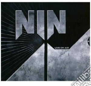 Nine Inch Nails - Live On Air cd musicale di NINE INCH NAILS