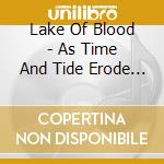 Lake Of Blood - As Time And Tide Erode Stone cd musicale di Lake Of Blood