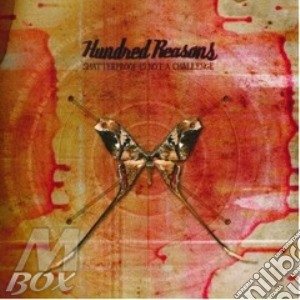 Hundred Reasons - Shatterproof Is Not A Challenge cd musicale di Reasons Hundred