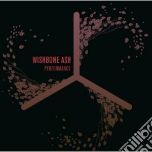 Wishbone Ash - Performance cd musicale di Ash Wishbone