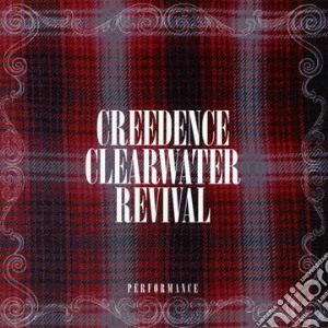 Creedence Clearwater Revival - Performance cd musicale di Clearwater Creedence