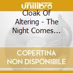 Cloak Of Altering - The Night Comes Illuminated With Death cd musicale di Cloak Of Altering