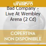 Bad Company - Live At Wembley Arena (2 Cd) cd