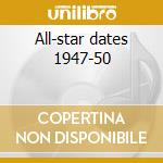 All-star dates 1947-50 cd