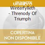 Winterfylleth - Threnody Of Triumph cd musicale di Winterfylleth