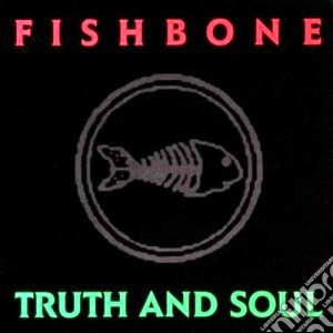Fishbone - Truth And Soul cd musicale di Fishbone