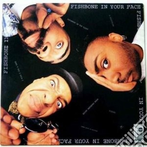 Fishbone - In Your Face cd musicale di Fishbone
