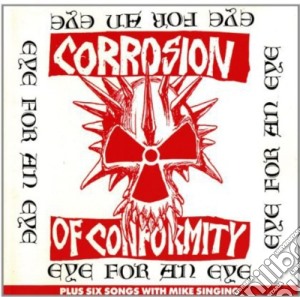 Corrosion Of Conformity - Eye For An Eye cd musicale di Corrosion Of Conformity