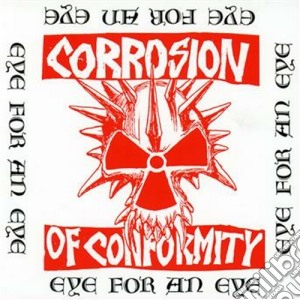 Eye for an eye cd musicale di Corrosion of conform