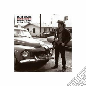 (LP Vinile) Tom Waits - On The Scene '73 (2 Lp) lp vinile di Tom Waits