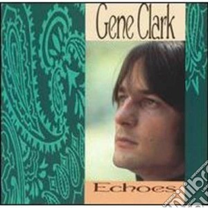 Echoes cd musicale di Gene Clark