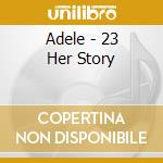 Adele - 23 Her Story cd