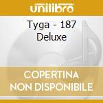 Tyga - 187 Deluxe cd musicale di Tyga