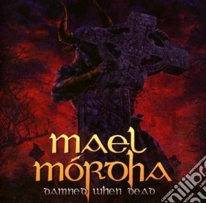 Mael Mordha - Damned When Dead cd musicale di Mordha Mael