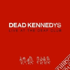 (LP Vinile) Dead Kennedys - Live At The Deaf Club lp vinile di Kennedys Dead